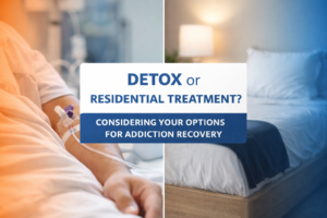 Do I Need Detox Before Residential Treatment? Understanding the Difference